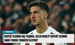 Bertuğ Yıldırım kaç yaşında, aslen nereli? Bertuğ Yıldırım hangi takıma transfer oluyor?