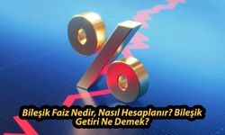 Bileşik Faiz Nedir, Nasıl Hesaplanır? Bileşik Getiri Ne Demek?
