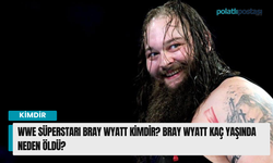 WWE Süperstarı Bray Wyatt kimdir? Bray Wyatt kaç yaşında neden öldü?