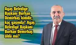 Ayaş Belediye Başkanı Burhan Demirbaş kimdir, kaç yaşında? Ayaş Belediye Başkanı Burhan Demirbaş öldü mü?