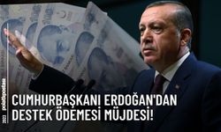 Cumhurbaşkanı Erdoğan'dan Destek Ödemesi Müjdesi!