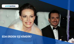 Eda Erdem Eşi Kimdir? Eda Erdem Eşi Nerelidir Kaç Yaşındadır?