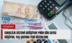 Emeklilik sistemi değişiyor! Prim gün sayısı düşüyor, yaş şartına yeni düzenleme