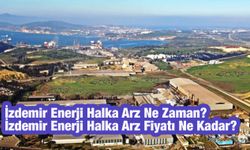İzdemir Enerji Halka Arz Ne Zaman? İzdemir Enerji Halka Arz Fiyatı Ne Kadar?