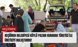 Keçiören Belediyesi Köylü Pazarı Kurarak Tüketici ile Üreticiyi Buluşturdu!