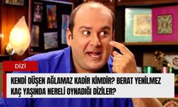 Kendi Düşen Ağlamaz Kadir kimdir? Berat Yenilmez kaç yaşında nereli oynadığı diziler?