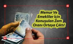 Memur Ve Emekliler İçin Konuşulan Zam Oranı Ortaya Çıktı!