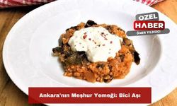 Ankara'nın Meşhur Yemeği: Bici Aşı