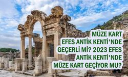 Müze Kart Efes Antik Kenti'nde geçerli mi? 2023 Efes Antik Kenti'nde Müze Kart geçiyor mu?