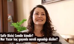 Safir Dizisi Cemile kimdir? Nur Yazar kaç yaşında nereli oynadığı diziler?