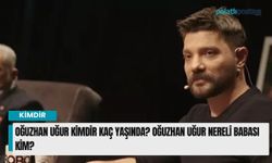 Oğuzhan Uğur kimdir kaç yaşında? Oğuzhan Uğur nereli babası kim?