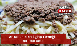 Ankara'nın En İlginç Yemeği: Öllüğün Körü