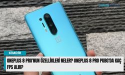 OnePlus 8 Pro'nun özellikleri neler? OnePlus 8 Pro PUBG'da kaç fps alır?
