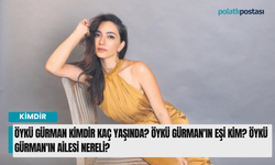 Öykü Gürman kimdir kaç yaşında? Öykü Gürman'ın eşi kim? Öykü Gürman'ın ailesi nereli?