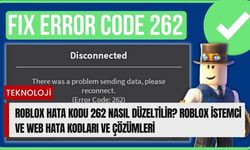 Roblox hata kodu 262 nasıl düzeltilir? Roblox istemci ve web hata kodları ve çözümleri