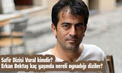 Safir Dizisi Vural kimdir? Erkan Bektaş kaç yaşında nereli oynadığı diziler?