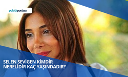 Selen Sevigen Kimdir Nerelidir Kaç Yaşındadır? Selen Sevigen Neden Boşandı? Mehmet Sevigen Kızı Kimdir?