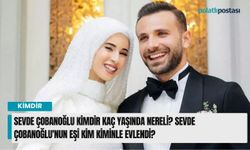 Sevde Çobanoğlu kimdir kaç yaşında nereli? Sevde Çobanoğlu'nun eşi kim kiminle evlendi?