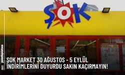 ŞOK Market 30 Ağustos - 5 Eylül İndirimlerini Duyurdu Sakın Kaçırmayın!