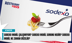 Sodexo Mobil çalışmıyor? Sodexo Mobil sorunu nedir? Sodexo Mobil ne zaman düzelir?