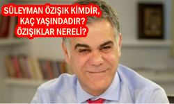 Süleyman Özışık kimdir, kaç yaşındadır? Özışıklar nereli?