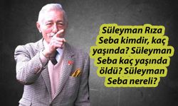 Süleyman Rıza Seba kimdir, kaç yaşında? Süleyman Seba kaç yaşında öldü? Süleyman Seba nereli?