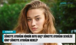 Sümeyye Aydoğan kimdir boyu kaç? Sümeyye Aydoğan sevgilisi kim? Sümeyye Aydoğan nereli?