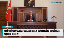Yeni Yenimahalle Kaymakamı Tahsin KURTBEYOĞLU kimdir kaç yaşında nereli?