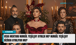 Veda Mektubu Nurgül Yeşilçay Ayrıldı mı? Nurgül Yeşilçay Diziden Ayrılıyor mu?
