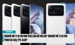 Xiaomi Mi 11 Ultra'nın özellikleri neler? Xiaomi Mi 11 Ultra PUBG'da kaç fps alır?