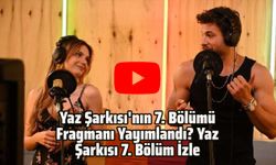 Yaz Şarkısı'nın 7. Bölümü Fragmanı Yayımlandı? Yaz Şarkısı 7. Bölüm İzle