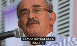 Yılmaz Büyükerşen Kimdir ve Nerelidir? Yılmaz Büyükerşen Kaç Yaşındadır?