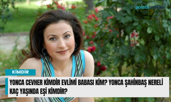 Yonca Cevher Kimdir Evlimi Babası kim? Yonca Şahinbaş Nereli Kaç Yaşında Eşi Kimdir?