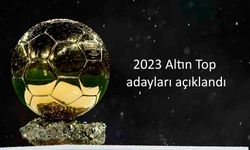 2023 Ballon d'Or Altın Top Adayları Açıklandı: Altın Top Ne Zaman Verilecek?