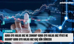 Adra GYO Halka Arz Ne Zaman? Adra GYO Halka Arz Fiyatı Ne Kadar? Adra GYO Halka Arz Kaç Gün Sürecek