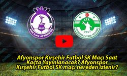 Afyonspor Kırşehir Futbol SK Maçı Saat Kaçta Yayınlanacak? Afyonspor Kırşehir Futbol SK maçı nereden izlenir?