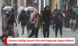 Ankara Valiliği Uyardı: Kuvvetli Sağanak Yağışa Dikkat!