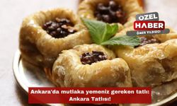 Ankara'da mutlaka yemeniz gereken tatlı: Ankara Tatlısı!