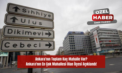 Ankara'nın Eski Adı Nedir Nereden Geliyor? Ankara'nın Belediye Başkanları Kimler? Ankara'nın En İyi İlçeleri Neresi?