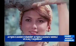 Ayşen Cansev Kimdir? Ayşen Cansev Nereli ve Kaç Yaşında?