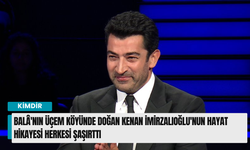 Balâ'nın Üçem köyünde doğan Kenan İmirzalıoğlu'nun yaşam hikayesi herkesi şaşırttı