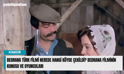 Bedrana Türk filmi nerede hangi köyde çekildi? Bedrana filminin konusu ve oyuncuları