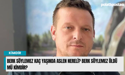 Berk Söylemez kaç yaşında aslen nereli? Berk Söylemez öldü mü kimdir?