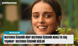 Bestemsu Özdemir kim? Bestemsu Özdemir nereli ve kaç yaşında?  Bestemsu Özdemir dizileri