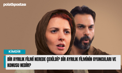 Bir Ayrılık filmi nerede çekildi? Bir Ayrılık filminin oyuncuları ve konusu nedir?