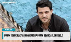 Burak Sevinç kaç yaşında kimdir? Burak Sevinç aslen nereli?