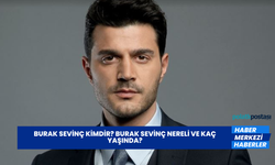 Burak Sevinç Kimdir? Burak Sevinç Nereli ve Kaç Yaşında?