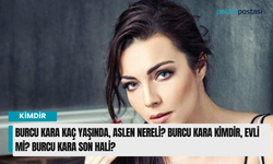 Burcu Kara kaç yaşında, aslen nereli? Burcu Kara kimdir, evli mi? Burcu Kara son hali?