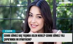 Cemre Gümeli kaç yaşında aslen nereli? Cemre Gümeli Yalı Çapkı'nında mı oynayacak?