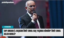 CHP Ankara İl Başkanı Ümit Erkol kaç yaşında kimdir? Ümit Erkol Aslen nereli?